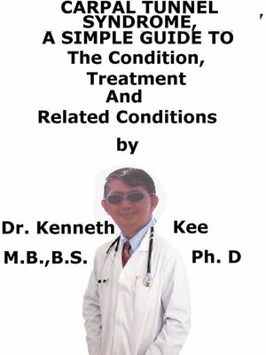 cover image of Carpal Tunnel Syndrome, a Simple Guide to the Condition, Treatment and Related Conditions